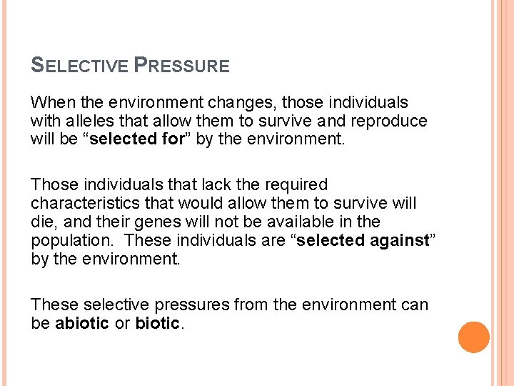 SELECTIVE PRESSURE When the environment changes, those individuals with alleles that allow them to