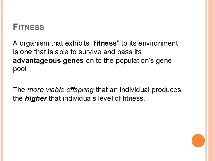 FITNESS A organism that exhibits “fitness” to its environment is one that is able