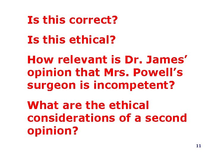 Is this correct? Is this ethical? How relevant is Dr. James’ opinion that Mrs.