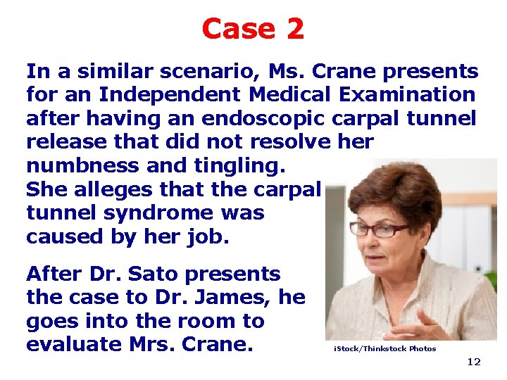 Case 2 In a similar scenario, Ms. Crane presents for an Independent Medical Examination
