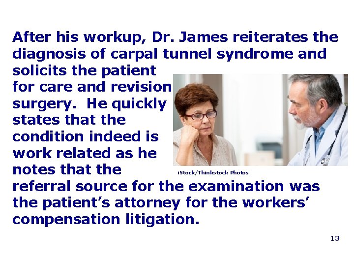 After his workup, Dr. James reiterates the diagnosis of carpal tunnel syndrome and solicits