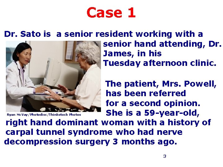 Case 1 Dr. Sato is a senior resident working with a senior hand attending,