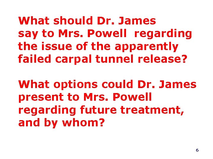 What should Dr. James say to Mrs. Powell regarding the issue of the apparently