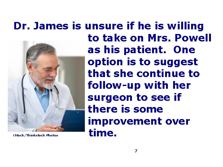 Dr. James is unsure if he is willing to take on Mrs. Powell as