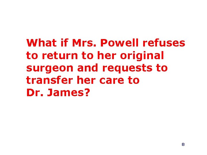 What if Mrs. Powell refuses to return to her original surgeon and requests to