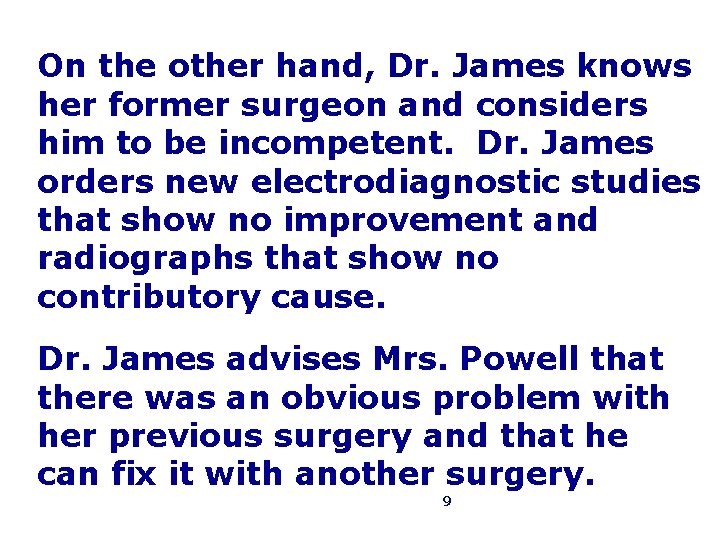 On the other hand, Dr. James knows her former surgeon and considers him to