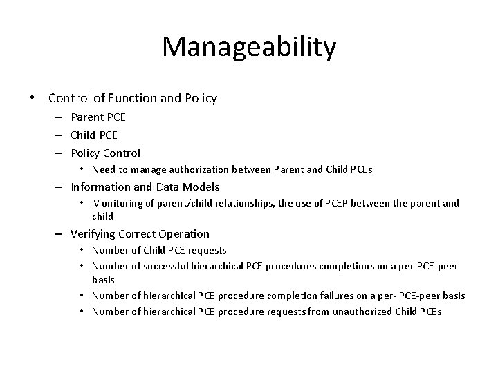 Manageability • Control of Function and Policy – Parent PCE – Child PCE –