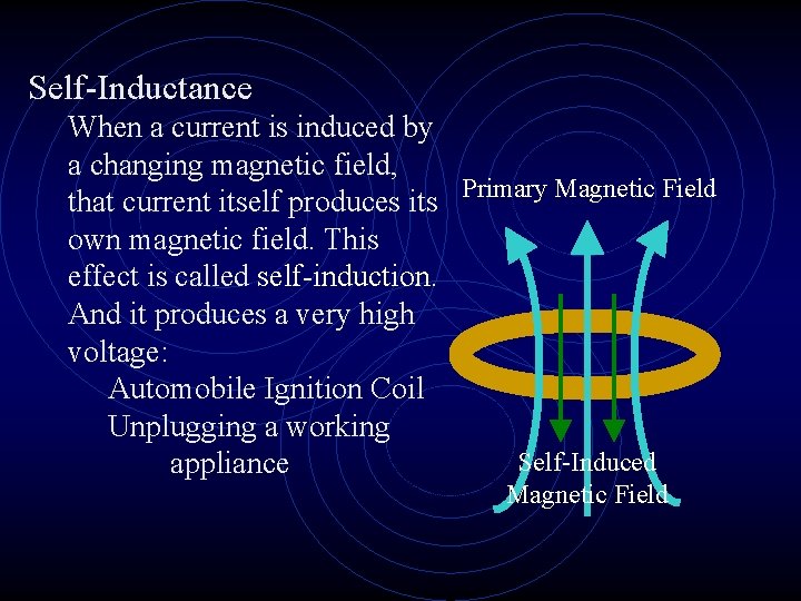 Self-Inductance When a current is induced by a changing magnetic field, that current itself