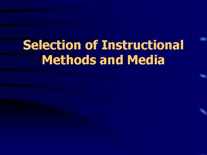 Selection of Instructional Methods and Media 