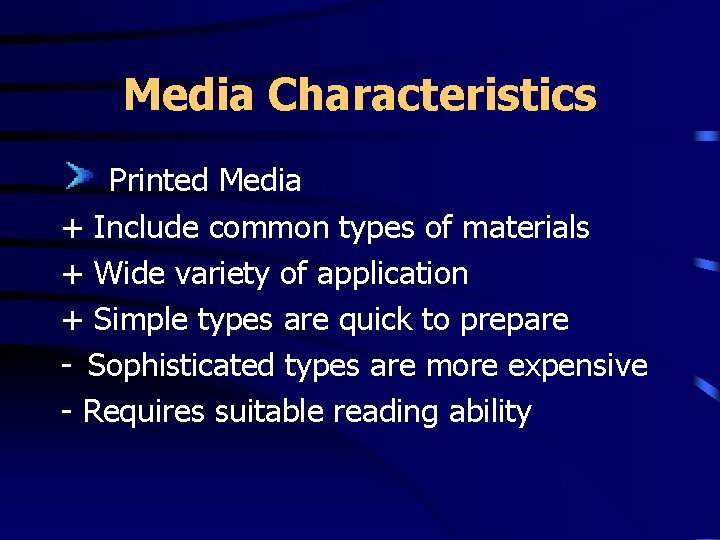 Media Characteristics Printed Media + Include common types of materials + Wide variety of