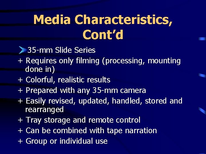 Media Characteristics, Cont’d 35 -mm Slide Series + Requires only filming (processing, mounting done