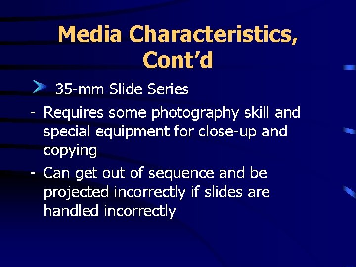 Media Characteristics, Cont’d 35 -mm Slide Series - Requires some photography skill and special