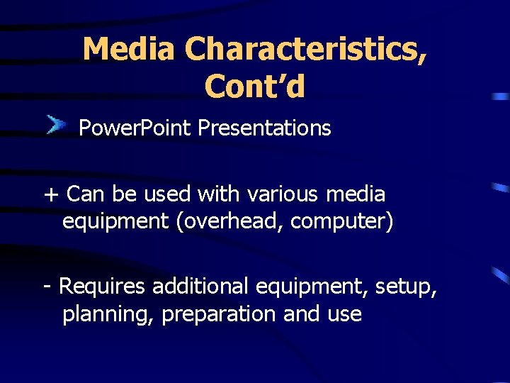Media Characteristics, Cont’d Power. Point Presentations + Can be used with various media equipment