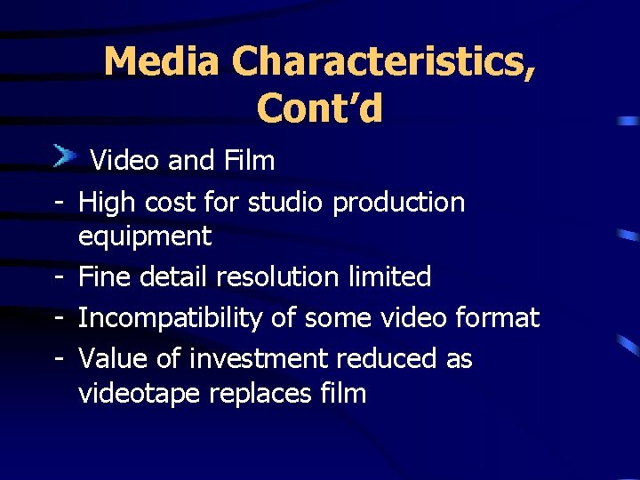 Media Characteristics, Cont’d - Video and Film High cost for studio production equipment Fine