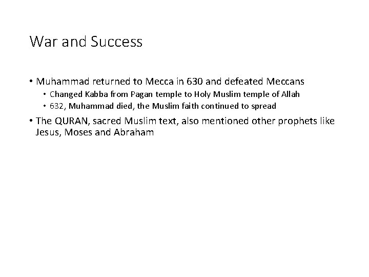 War and Success • Muhammad returned to Mecca in 630 and defeated Meccans •