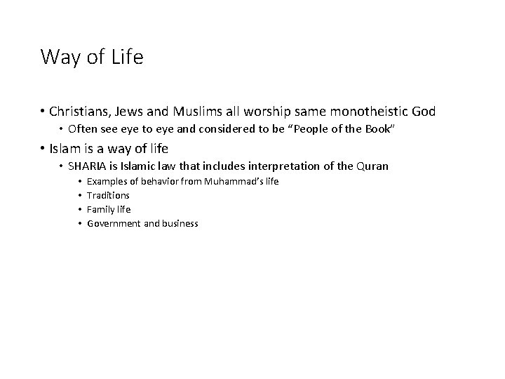 Way of Life • Christians, Jews and Muslims all worship same monotheistic God •