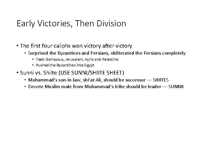 Early Victories, Then Division • The first four caliphs won victory after victory •