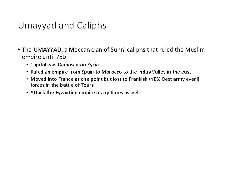 Umayyad and Caliphs • The UMAYYAD, a Meccan clan of Sunni caliphs that ruled