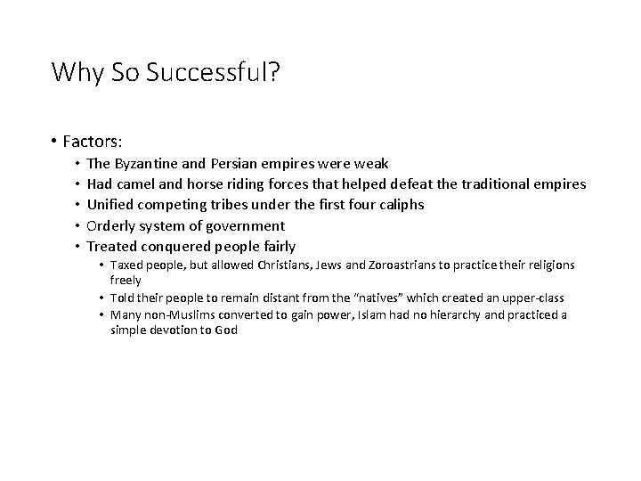 Why So Successful? • Factors: • • • The Byzantine and Persian empires were