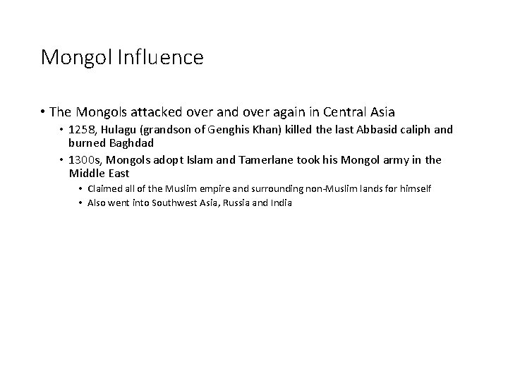 Mongol Influence • The Mongols attacked over and over again in Central Asia •