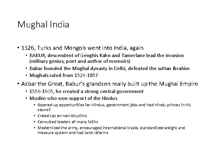 Mughal India • 1526, Turks and Mongols went into India, again • BABUR, descendent
