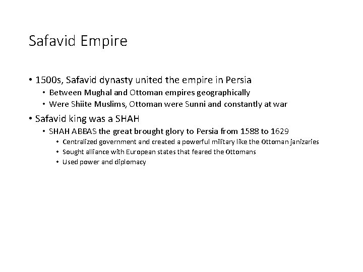 Safavid Empire • 1500 s, Safavid dynasty united the empire in Persia • Between