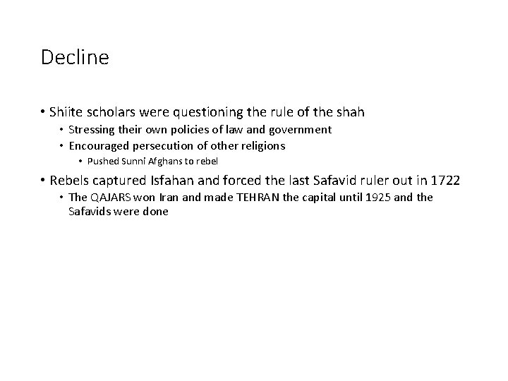 Decline • Shiite scholars were questioning the rule of the shah • Stressing their