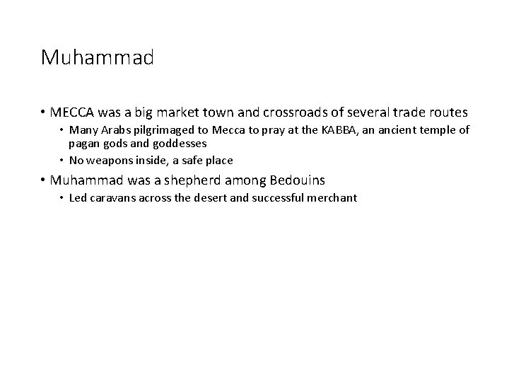 Muhammad • MECCA was a big market town and crossroads of several trade routes