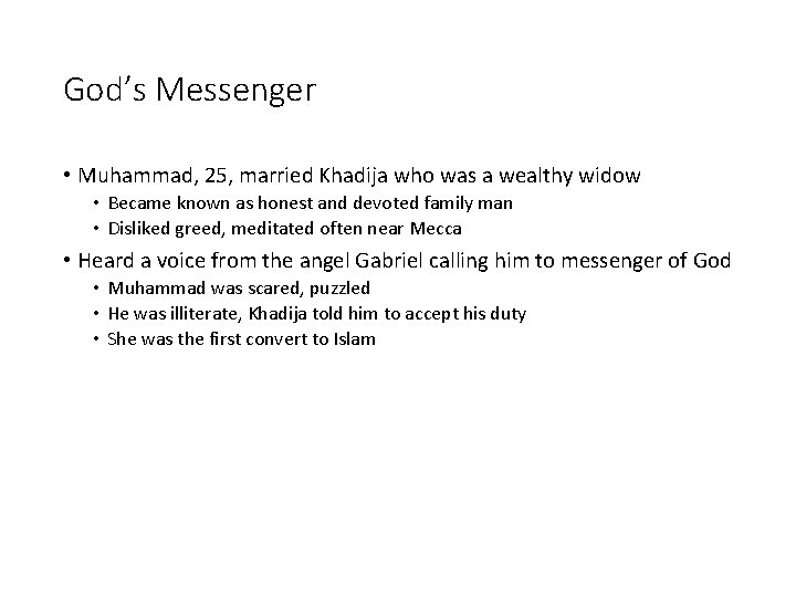 God’s Messenger • Muhammad, 25, married Khadija who was a wealthy widow • Became