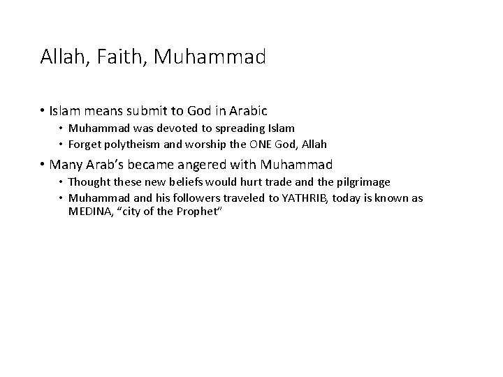 Allah, Faith, Muhammad • Islam means submit to God in Arabic • Muhammad was