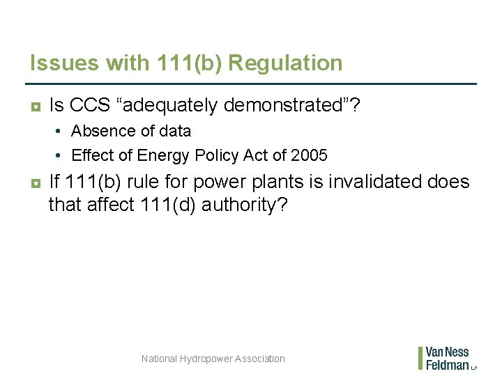 Issues with 111(b) Regulation ◘ Is CCS “adequately demonstrated”? • Absence of data •