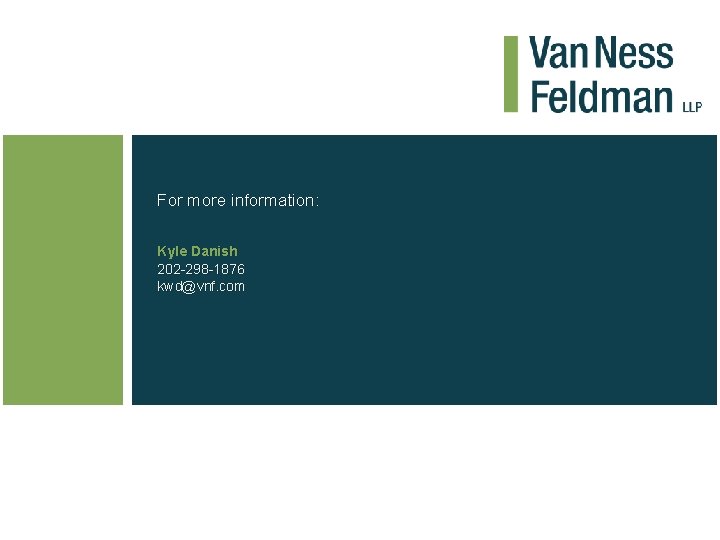For more information: Kyle Danish 202 -298 -1876 kwd@vnf. com 