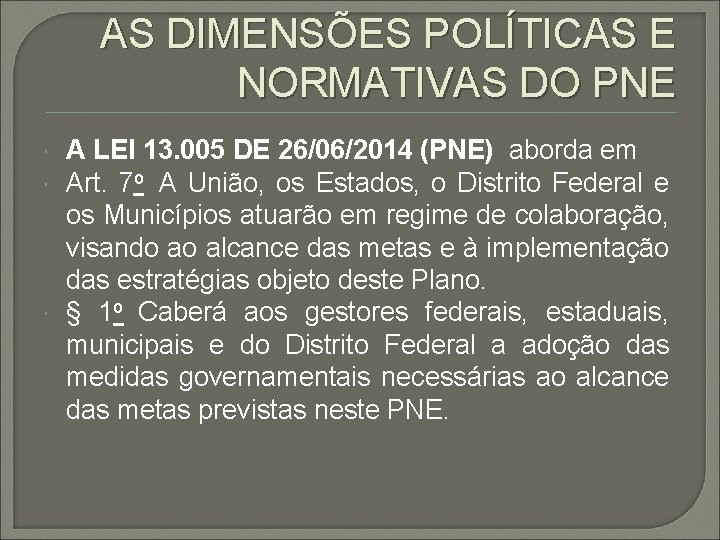 AS DIMENSÕES POLÍTICAS E NORMATIVAS DO PNE A LEI 13. 005 DE 26/06/2014 (PNE)