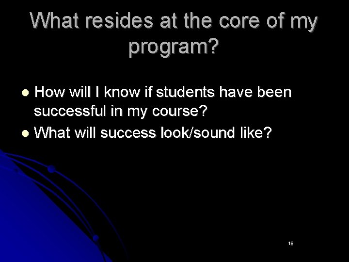 What resides at the core of my program? How will I know if students