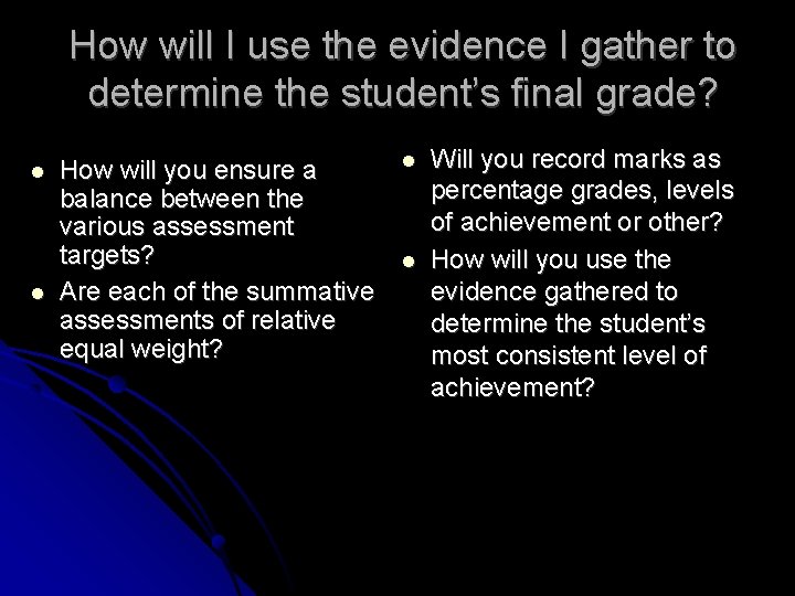 How will I use the evidence I gather to determine the student’s final grade?