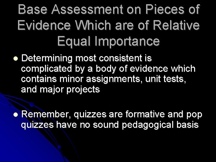 Base Assessment on Pieces of Evidence Which are of Relative Equal Importance l Determining