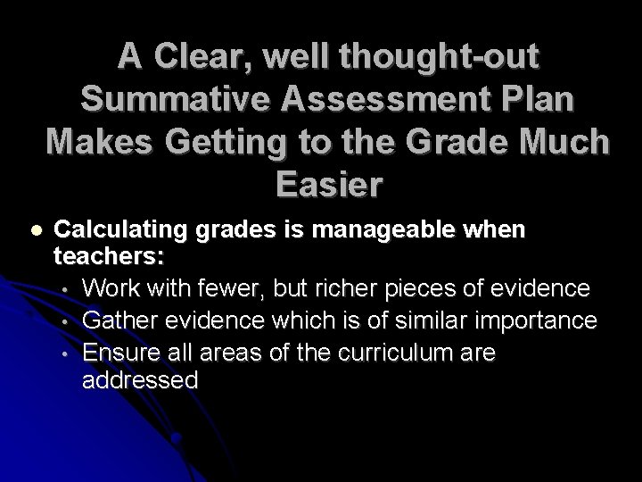 A Clear, well thought-out Summative Assessment Plan Makes Getting to the Grade Much Easier