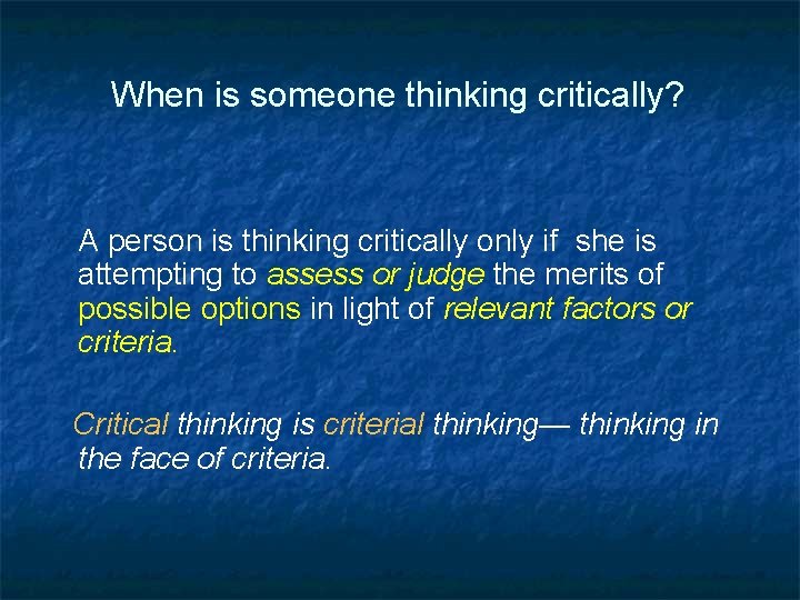 When is someone thinking critically? A person is thinking critically only if she is