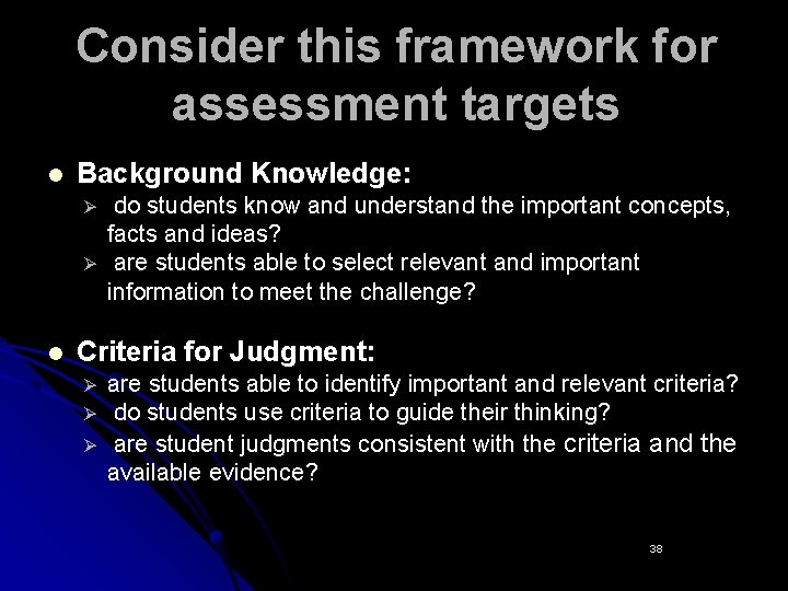 Consider this framework for assessment targets l Background Knowledge: Ø Ø l do students