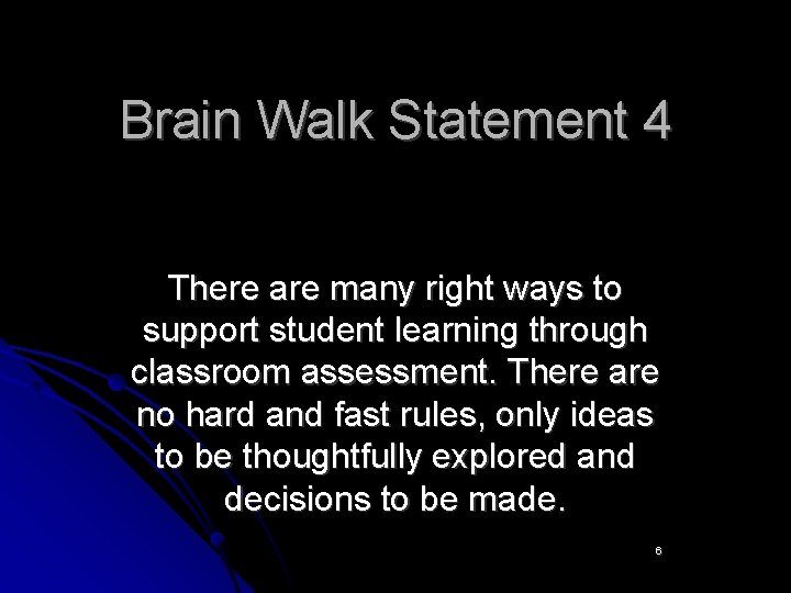 Brain Walk Statement 4 There are many right ways to support student learning through
