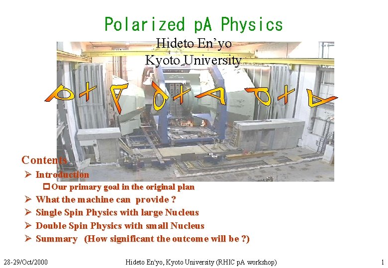 Polarized p. A Physics Hideto En’yo Kyoto University Contents Ø Introduction p Our primary