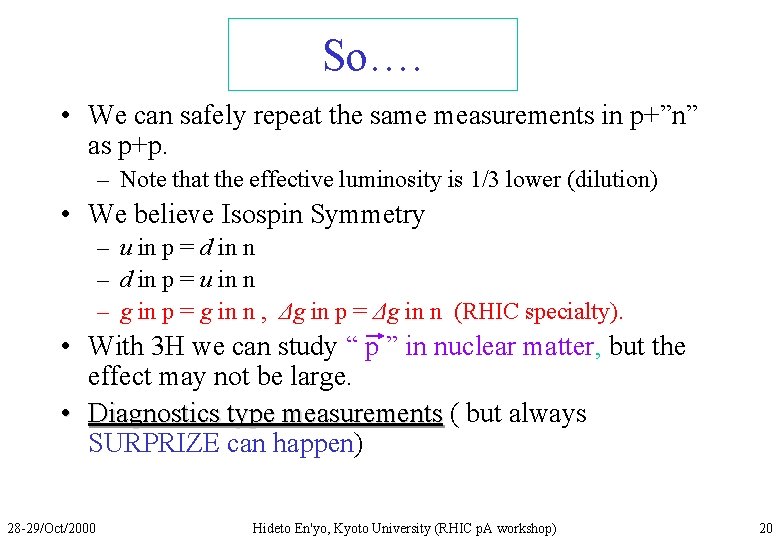 So…. • We can safely repeat the same measurements in p+”n” as p+p. –