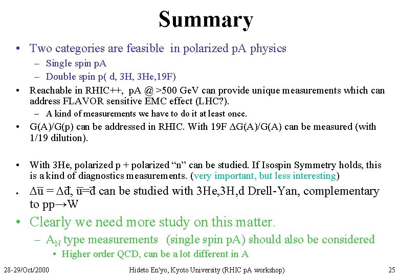 Summary • Two categories are feasible in polarized p. A physics – Single spin