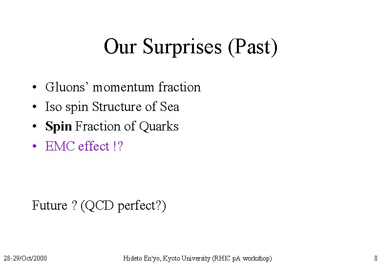Our Surprises (Past) • • Gluons’ momentum fraction Iso spin Structure of Sea Spin