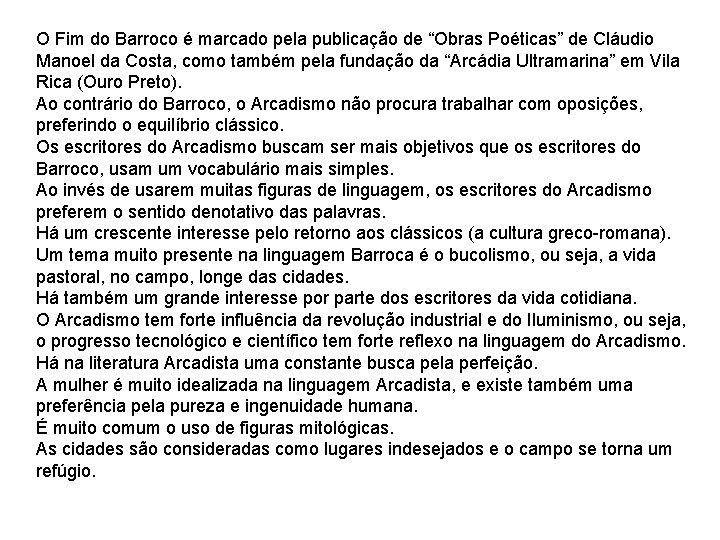 O Fim do Barroco é marcado pela publicação de “Obras Poéticas” de Cláudio Manoel