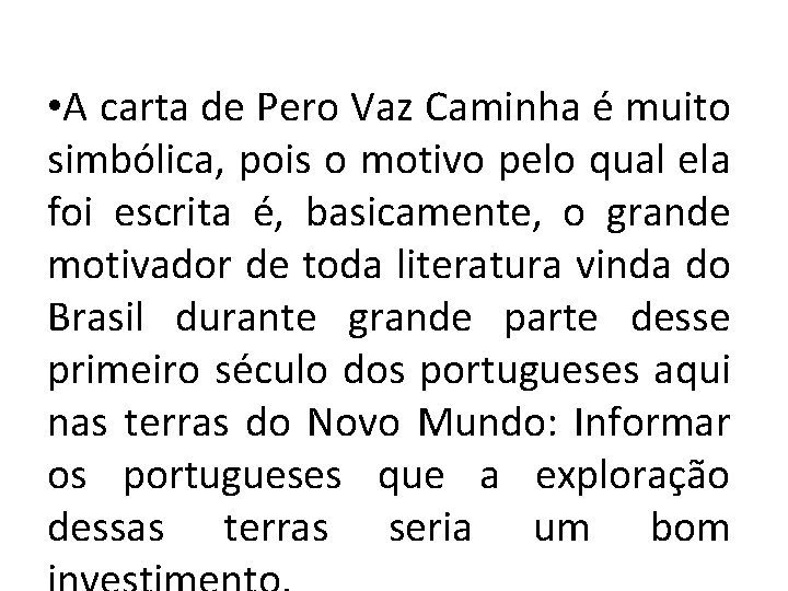  • A carta de Pero Vaz Caminha é muito simbólica, pois o motivo