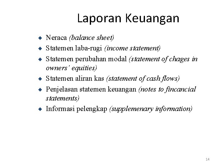 Laporan Keuangan ¨ Neraca (balance sheet) ¨ Statemen laba-rugi (income statement) ¨ Statemen perubahan