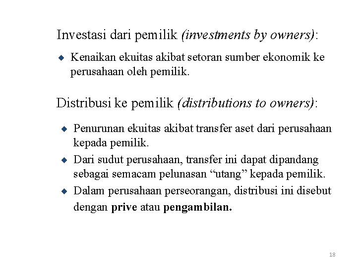 Investasi dari pemilik (investments by owners): ¨ Kenaikan ekuitas akibat setoran sumber ekonomik ke