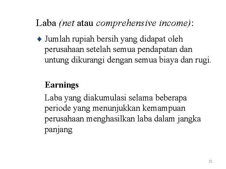 Laba (net atau comprehensive income): ¨ Jumlah rupiah bersih yang didapat oleh perusahaan setelah