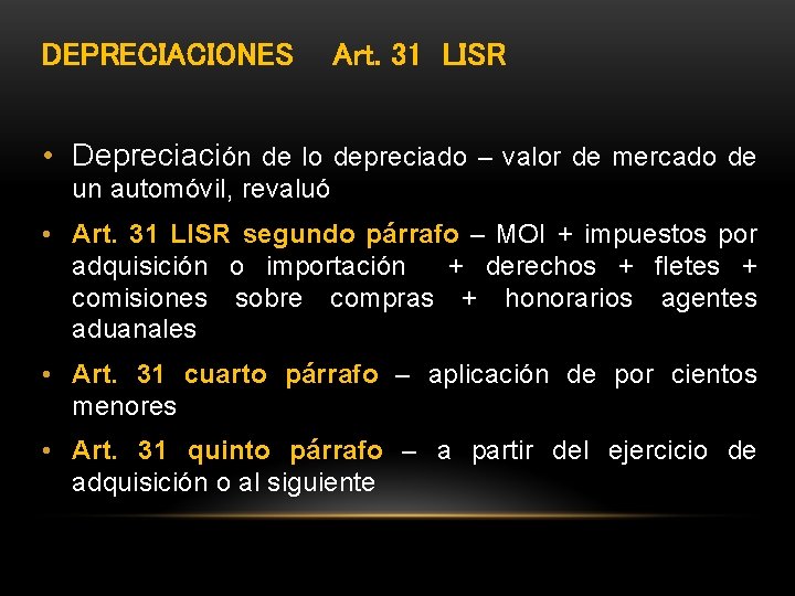 DEPRECIACIONES Art. 31 LISR • Depreciación de lo depreciado – valor de mercado de